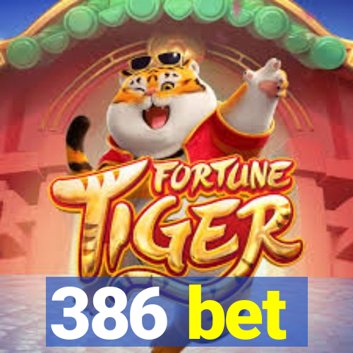 386 bet